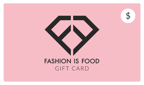 Fashion Is Food Gift Card