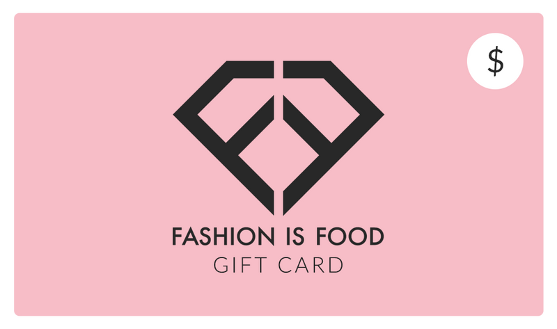 Fashion Is Food Gift Card